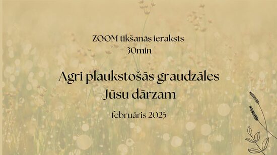 ZOOM tikšanās ieraksts AGRI PLAUKSTOŠĀS GRAUDZĀLES JŪSU DĀRZAM